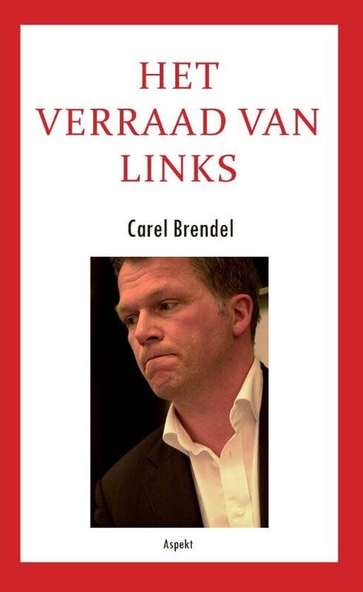 GeenStijl: Carel Brendel: Het Verraad Van Links